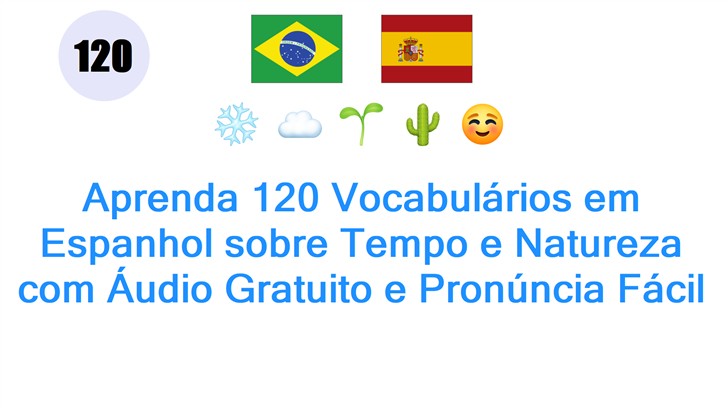 Aprenda 120 Vocabulários em Espanhol sobre Tempo e Natureza com Áudio Gratuito e Pronúncia Fácil